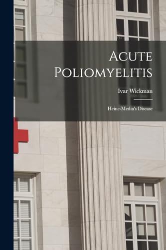 Wickman - Acute Poliomyelitis: Heine-Medin's Disease - New paperback o