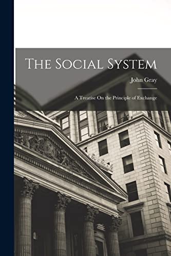 Gray - Social System: A Treatise On the Principle of Exchange - New pa
