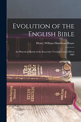 Hamilton-Hoar - Evolution of the English Bible: An Historical Sketch o