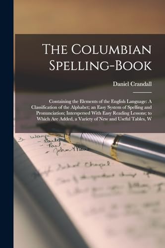 Crandall - Columbian Spelling-Book: Containing the Elements of the Eng