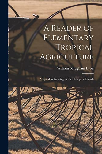 Lyon - A Reader of Elementary Tropical Agriculture: Adapted to Farming