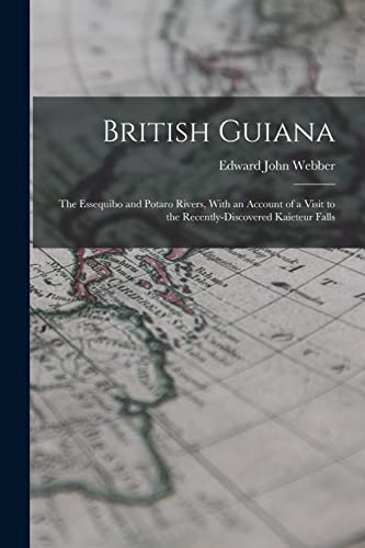Webber - British Guiana: The Essequibo and Potaro Rivers, With an Acco