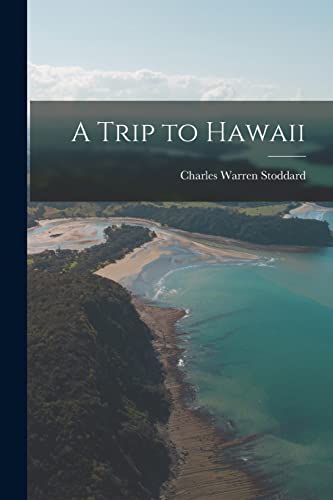Stoddard - A Trip to Hawaii - New paperback or softback