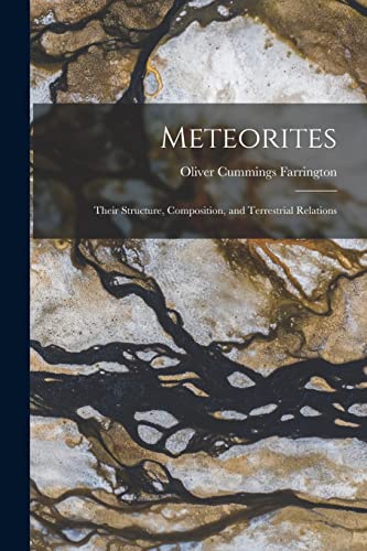 Farrington - Meteorites: Their Structure, Composition, and Terrestrial