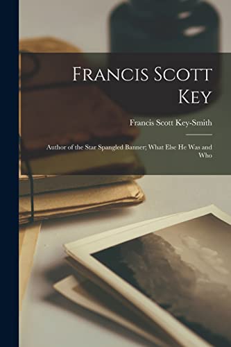 Key-Smit - Key: Author of the Star Spangled Banner; What Else He Was a