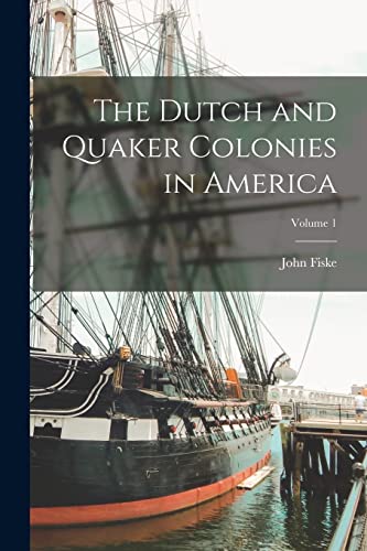 Fisk - Dutch and Quaker Colonies in America; Volume 1 - New paperback