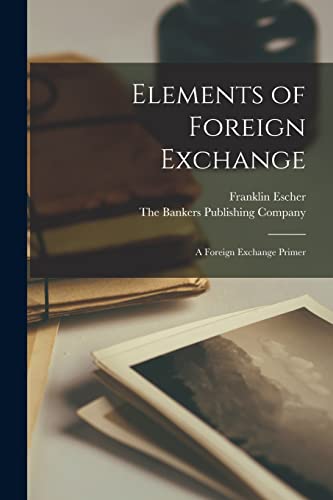 Escher - Elements of Foreign Exchange; A Foreign Exchange Primer - New