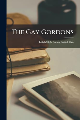 Anonymous - Gay Gordons: Ballads Of An Ancient Scottish Clan - New pap