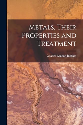 Bloxam - Metals, Their Properties and Treatment - New paperback or sof