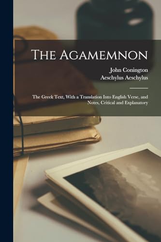 Conington - Agamemnon; the Greek Text, With a Translation Into English
