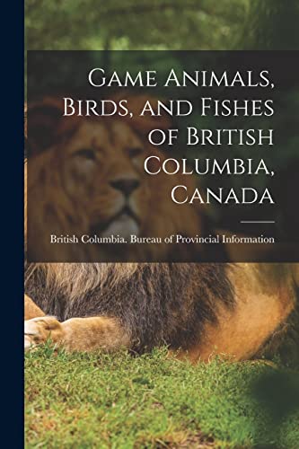 British Columbia. Bu - Game Animals, Birds, and Fishes of British Colu