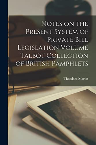 Martin - Notes on the Present System of Private Bill Legislation Volum