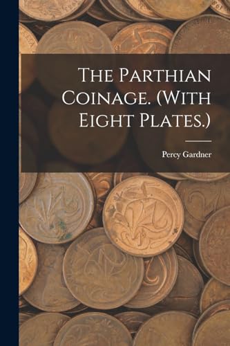 Gardner - Parthian Coinage. (With Eight Plates.) - New paperback or so