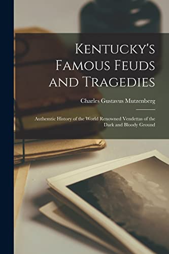 Mutzenberg - Kentucky's Famous Feuds and Tragedies: Authemtic History