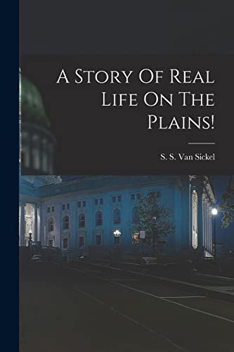 S. S. Van Sickel - A Story Of Real Life On The Plains! - New paperback