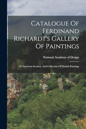 National Academy of - Catalogue Of Ferdinand Richardt's Gallery Of Pai