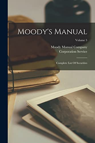 Company - Moody's Manual: Complete List Of Securities; Volume 5 - New