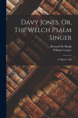 Burg - Davy Jones, Or, The Welch Psalm Singer: A Gilpinic Tale - New p