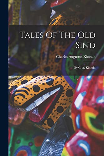 Kincaid - Tales Of The Old Sind: By C. A. - New paperback or softback