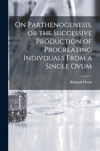 Owen - On Parthenogenesis, or the Successive Production of Procreating