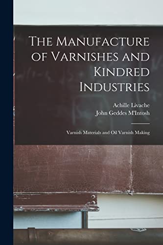 M'Intos - Manufacture of Varnishes and Kindred Industries: Varnish Mat