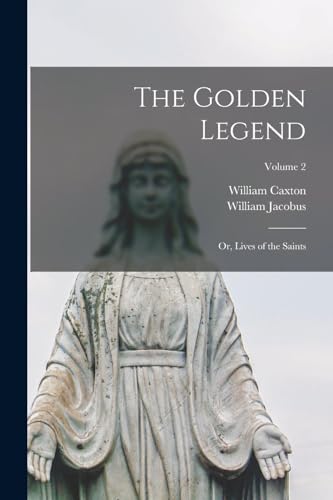Caxton - Golden Legend: Or, Lives of the Saints; Volume 2 - New paperb