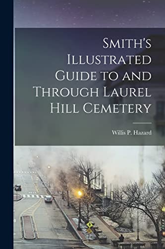 Willis P. Hazard - Smith's Illustrated Guide to and Through Laurel Hil
