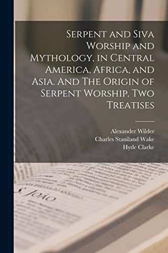 Wilder - Serpent and Siva Worship and Mythology, in Central America, A