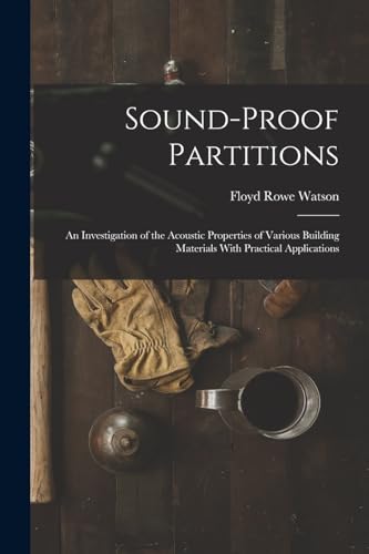 Watson - Sound-proof Partitions: An Investigation of the Acoustic Prop