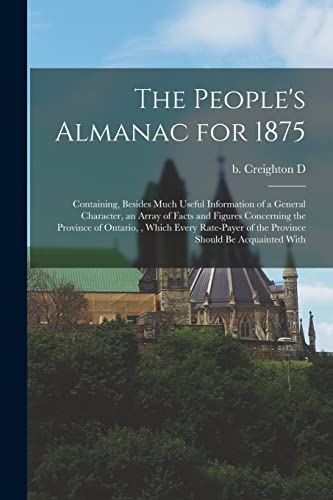 Creighton - People's Almanac for 1875: Containing, Besides Much Useful