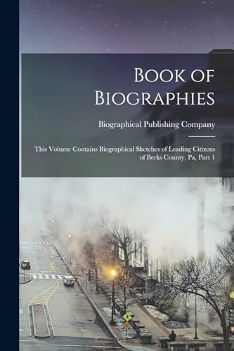 Biographical Publish - Book of Biographies: This Volume Contains Biogr