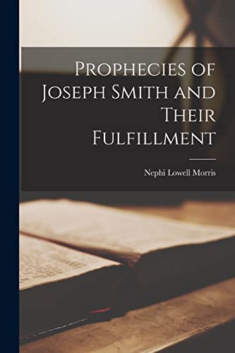 Morris - Prophecies of Joseph Smith and Their Fulfillment - New paperb