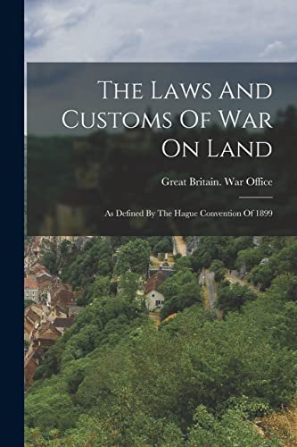 Great Britain. War O - Laws And Customs Of War On Land: As Defined By