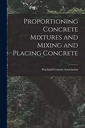 Portland Cement Asso - Proportioning Concrete Mixtures and Mixing and