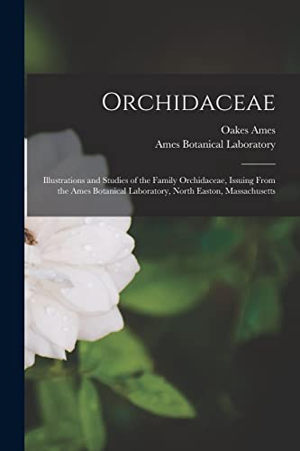 Ames - Orchidaceae: Illustrations and Studies of the Family Orchidacea