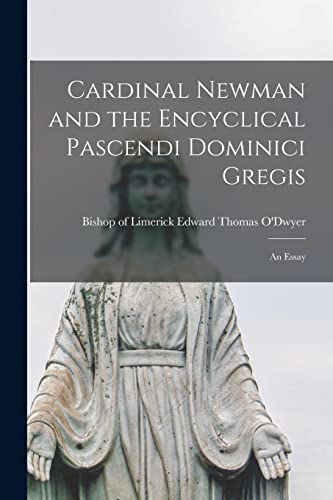 O'Dwyer - Cardinal Newman and the Encyclical Pascendi Dominici Gregis: