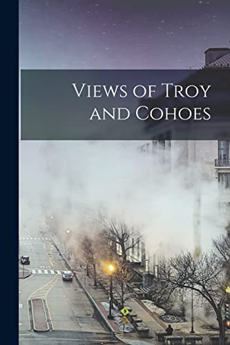 Anonymous - Views of Troy and Cohoes - New paperback or softback