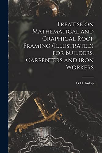 Inskip - Treatise on Mathematical and Graphical Roof Framing (illustra