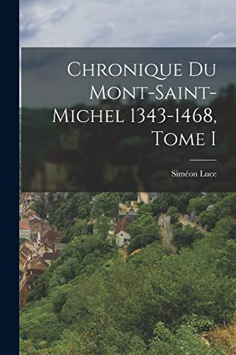 Luc - Chronique du Mont-Saint-Michel 1343-1468, Tome I - New paperback