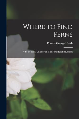 Georg - Where to Find Ferns: With a Special Chapter on The Ferns Round