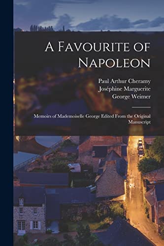 Marguerit - A Favourite of Napoleon: Memoirs of Mademoiselle Edited F