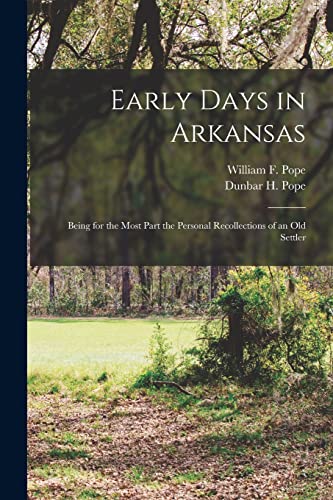 Pop - Early Days in Arkansas; Being for the Most Part the Personal Rec