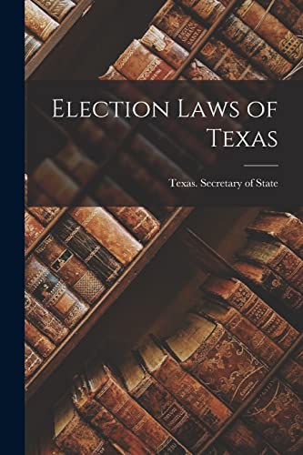 xas. Secretary of St - Election Laws of Texas - New paperback or softb