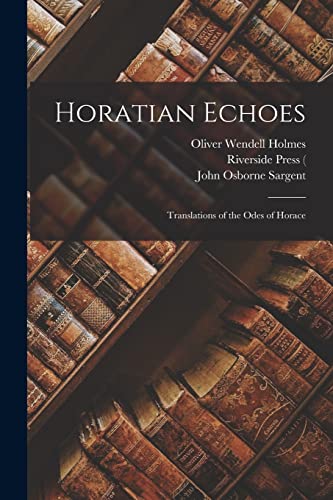 Holmes - Horatian Echoes; Translations of the Odes of - New paperback