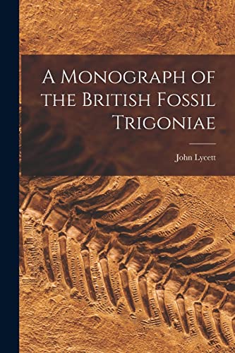 Lycett - A Monograph of the British Fossil Trigoniae - New paperback o