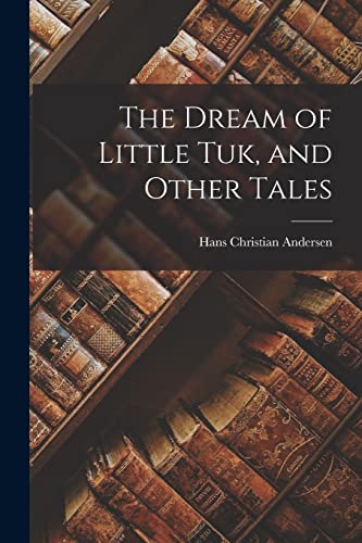 Andersen - Dream of Little Tuk, and Other Tales - New paperback or sof