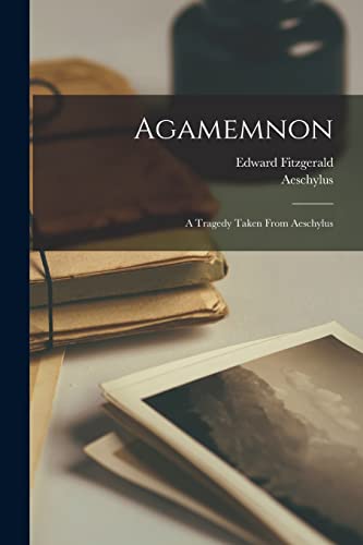 Fitzgerald - Agamemnon: A Tragedy Taken From - New paperback or softba
