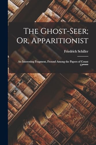 Schiller - Ghost-Seer; Or, Apparitionist: An Interesting Fragment, Fro