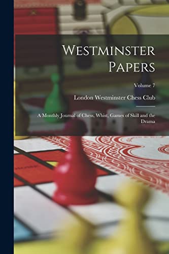 Westminster Chess Cl - Westminster Papers: A Monthly Journal of Chess,