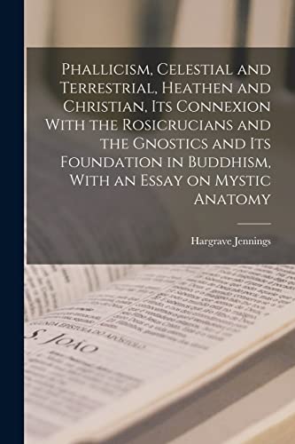 Jennings - Phallicism, Celestial and Terrestrial, Heathen and Christia